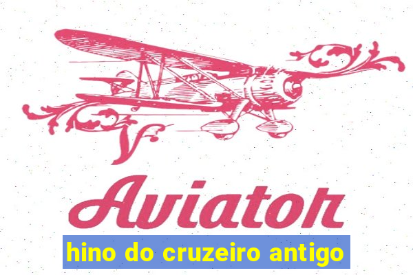 hino do cruzeiro antigo